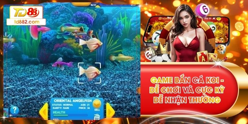 Game Bắn Cá Koi - Dễ Chơi Và Cực Kỳ Dễ Nhận Thưởng