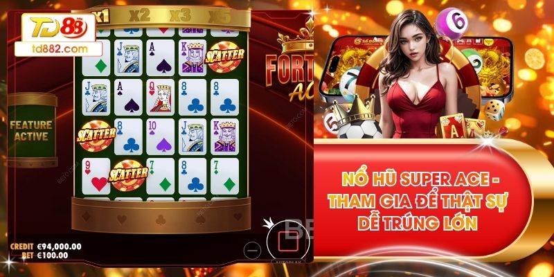  Nổ Hũ Super Ace - Tham Gia Để Thật Sự Dễ Trúng Lớn